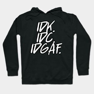 idk idc idgaf v. 2 Hoodie